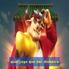 qual jogo que dar dinheiro