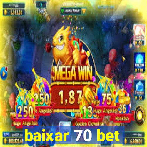 baixar 70 bet