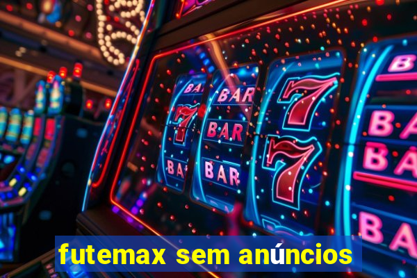 futemax sem anúncios