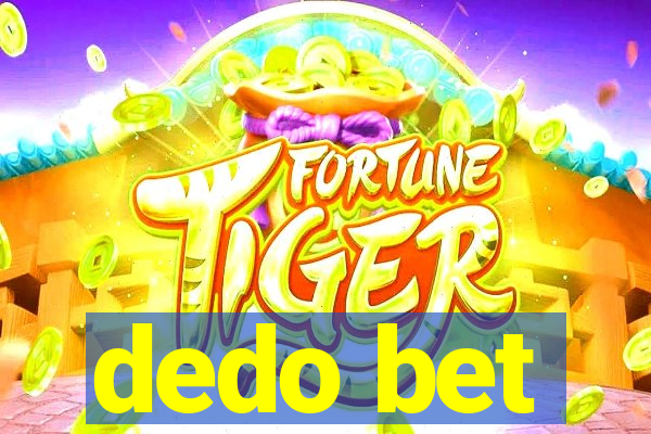 dedo bet