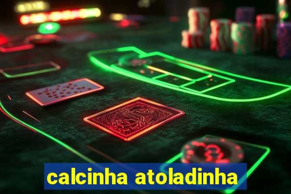 calcinha atoladinha