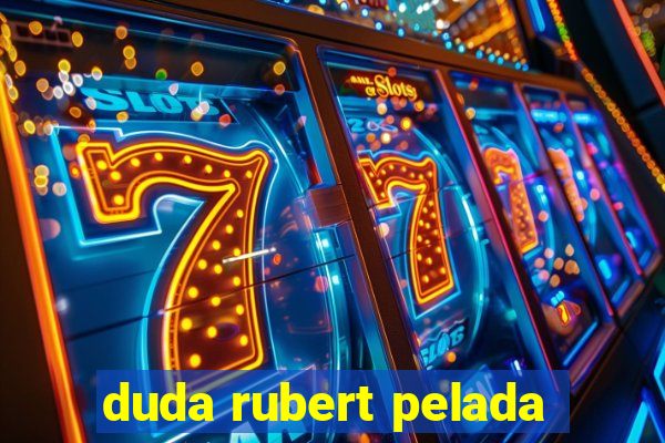 duda rubert pelada