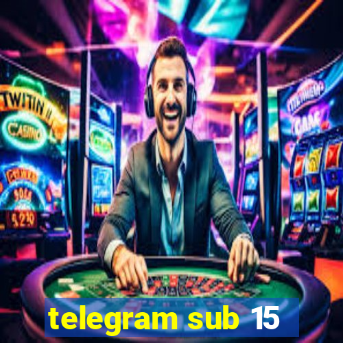 telegram sub 15