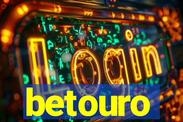 betouro