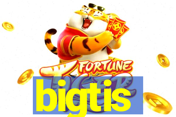 bigtis