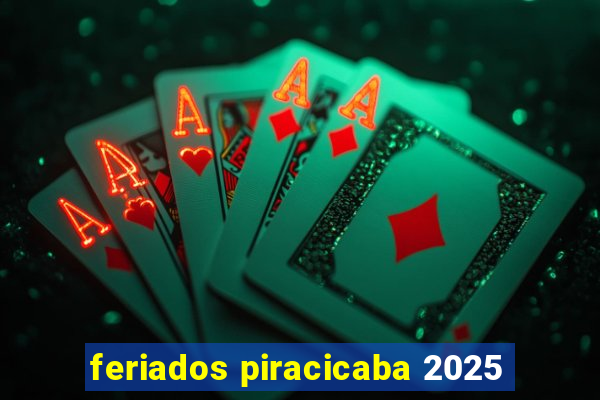 feriados piracicaba 2025