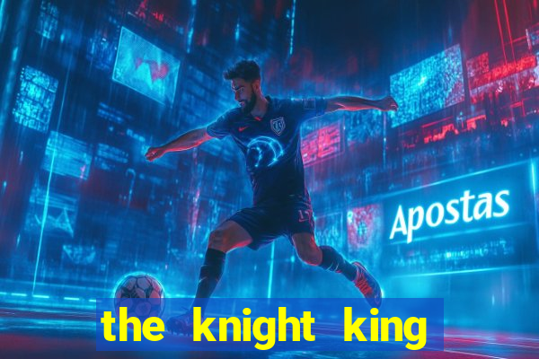 the knight king who returned with a god cap 1