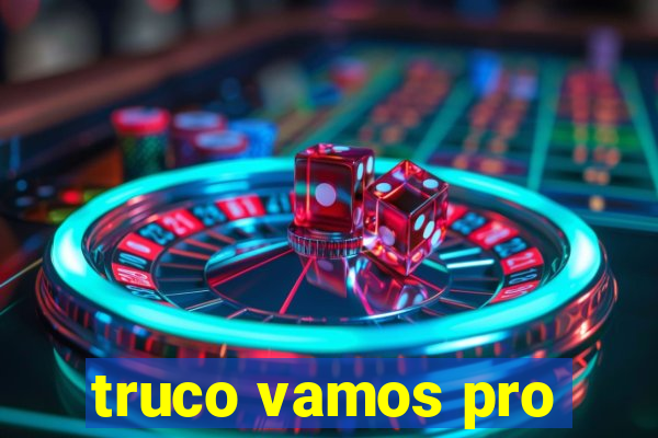 truco vamos pro