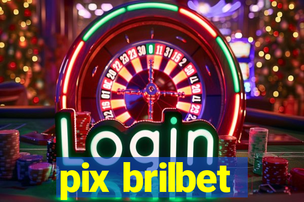 pix brilbet