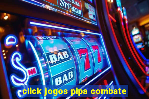 click jogos pipa combate