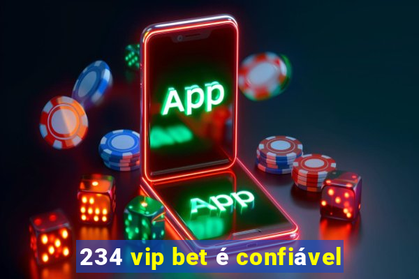 234 vip bet é confiável