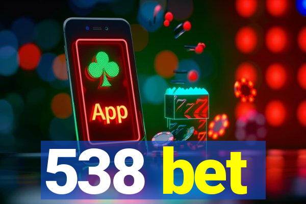 538 bet