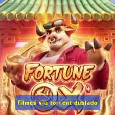 filmes via torrent dublado