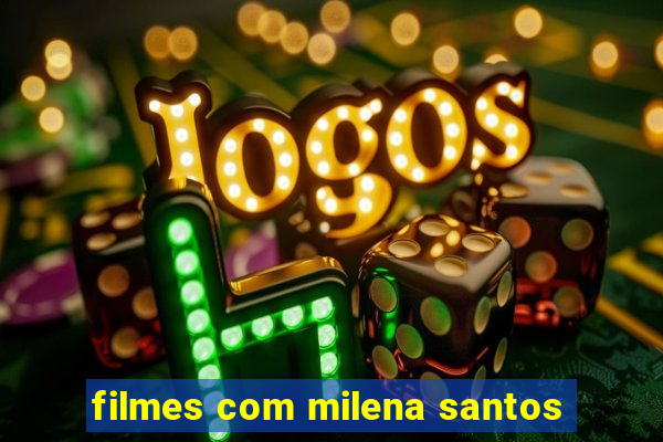 filmes com milena santos