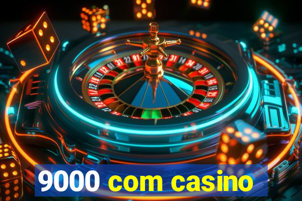 9000 com casino