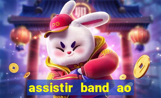 assistir band ao vivo gratis