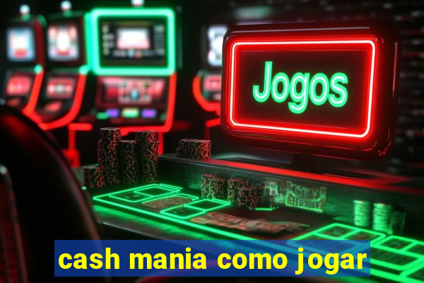 cash mania como jogar