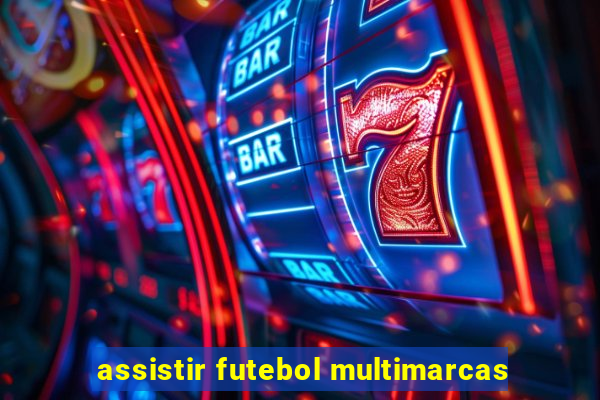 assistir futebol multimarcas