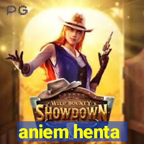 aniem henta