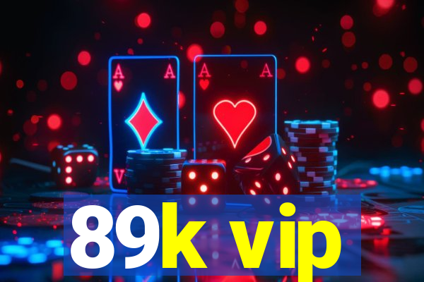 89k vip