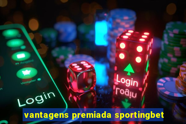 vantagens premiada sportingbet