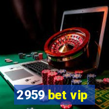 2959 bet vip