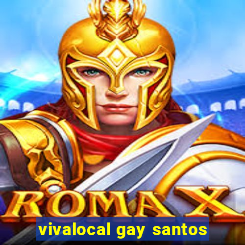 vivalocal gay santos