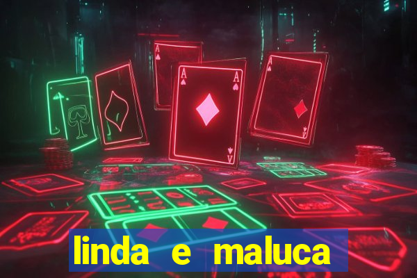 linda e maluca orochi letra