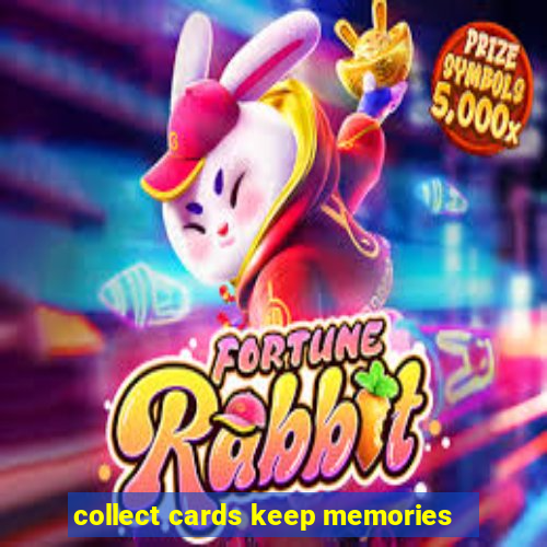 collect cards keep memories