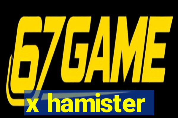 x hamister