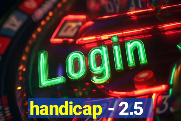 handicap - 2.5