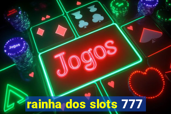 rainha dos slots 777