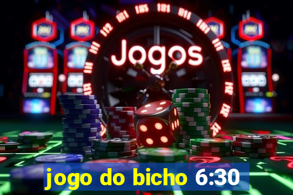 jogo do bicho 6:30