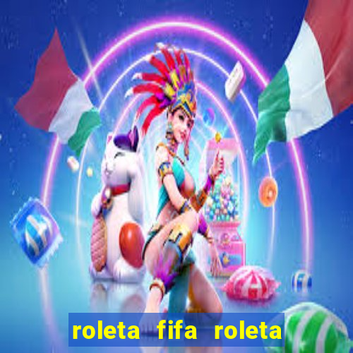 roleta fifa roleta times fifa