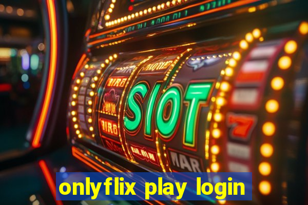 onlyflix play login