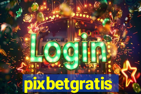 pixbetgratis