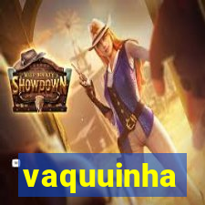 vaquuinha