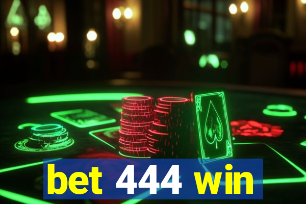 bet 444 win