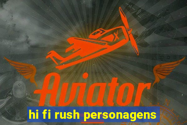 hi fi rush personagens