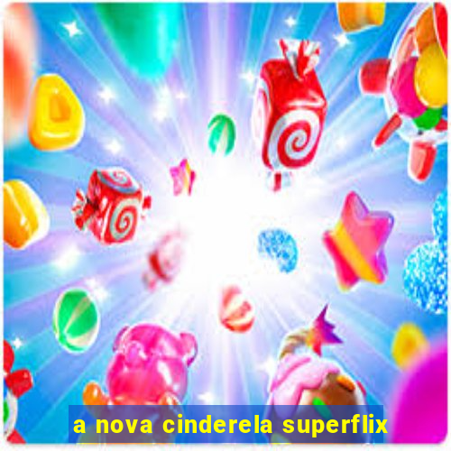 a nova cinderela superflix