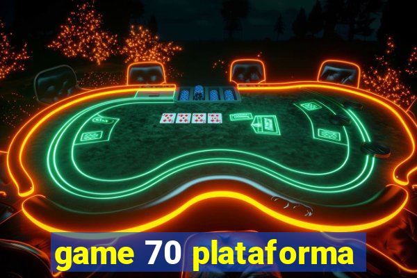 game 70 plataforma