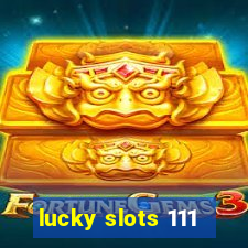 lucky slots 111