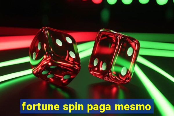 fortune spin paga mesmo