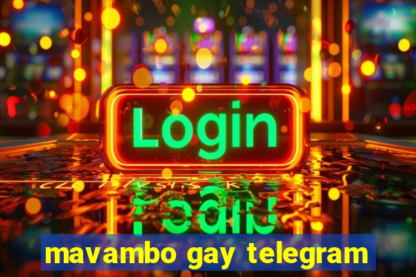 mavambo gay telegram