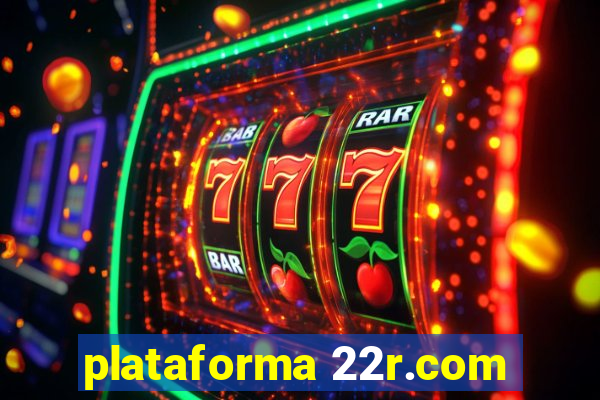 plataforma 22r.com