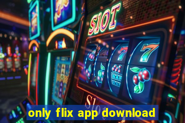 only flix app download