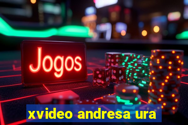 xvideo andresa ura