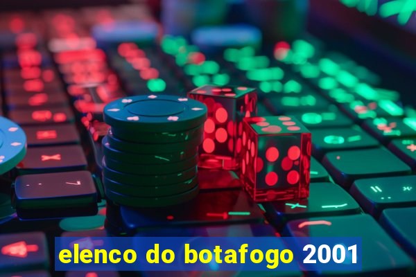 elenco do botafogo 2001