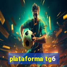 plataforma tg6