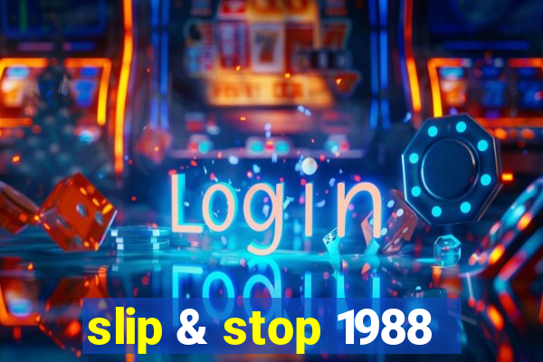 slip & stop 1988